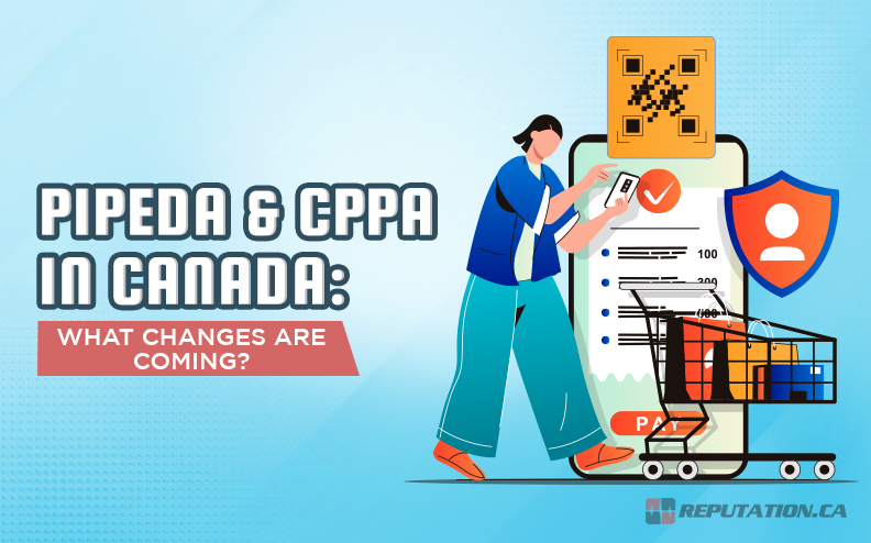 PIPEDA & CPPA in Canada: What Changes Are Coming?