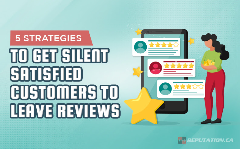 5 Strategies to Get Silent Satisfied Customers to Leave Reviews